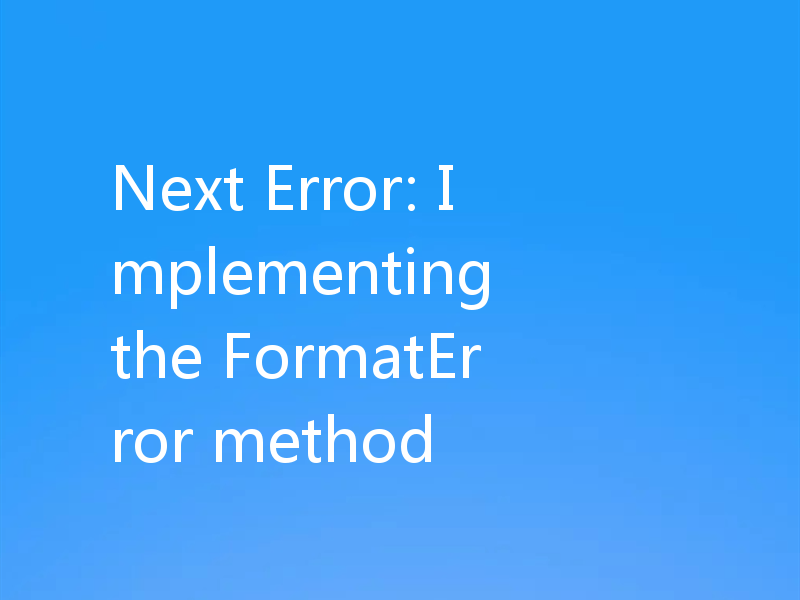 Next Error: Implementing the FormatError method