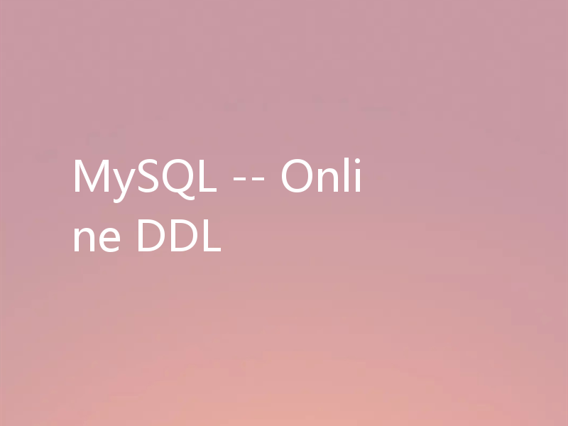 MySQL -- Online DDL