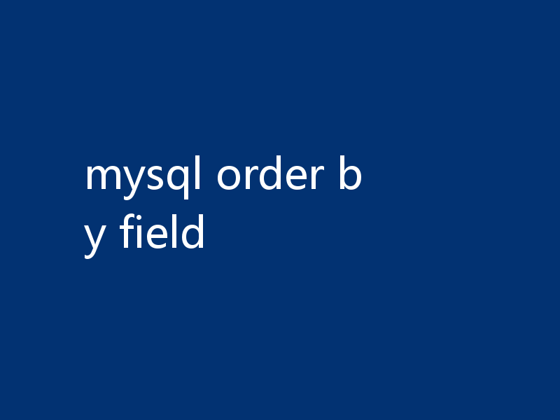 mysql order by field