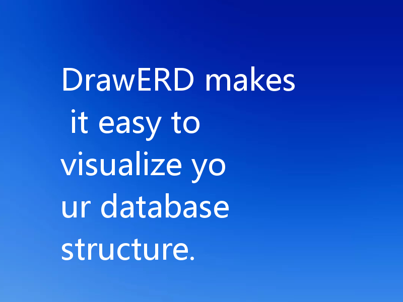 DrawERD makes it easy to visualize your database structure.