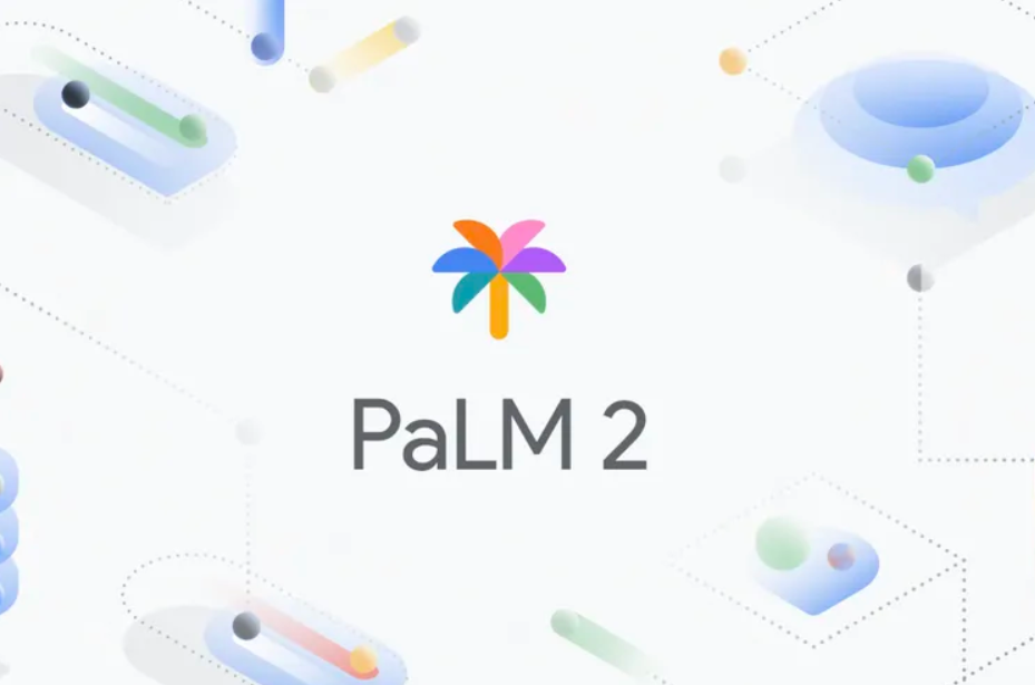 手机也能运行:谷歌发布 PaLM 2 人工智能语言模型,Bard 聊天机器人大改进