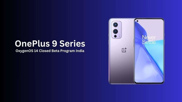 一加9系列用户有福了!OxygenOS 14封闭测试计划正式启动