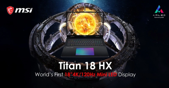 微星欲震撼CES 2024：全球首款18英寸Titan 18 HX Mini-LED游戏笔记本发布