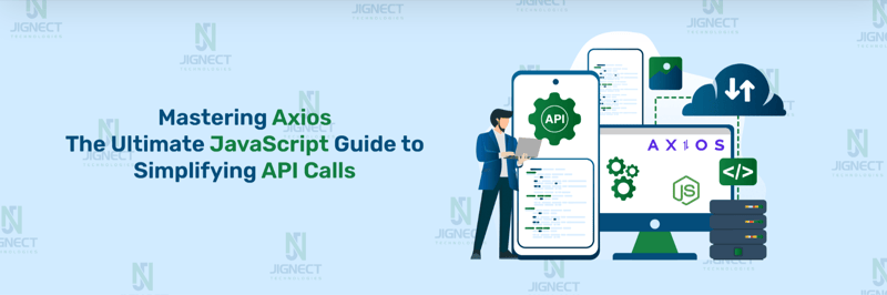 掌握 Axios：简化 API 调用的 JavaScript 终极指南