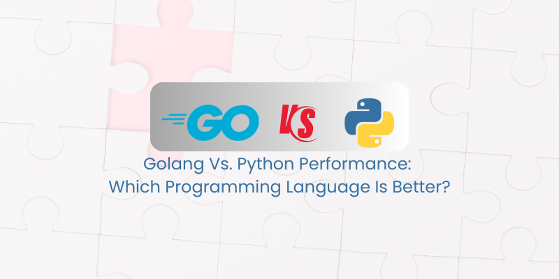 Golang 与 Python 性能:哪种编程语言更好?