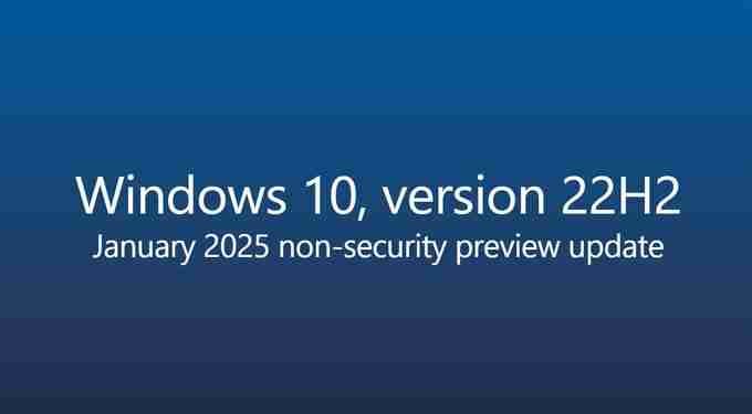 Win10 22H2 可选更新KB5050081发布:附预览版19045.5440更新内容汇总