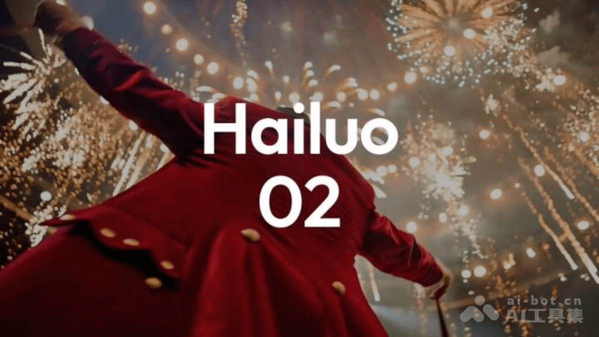 Hailuo 02— MiniMax推出的全新AI视频生成模型，排名超越可灵和Veo 3