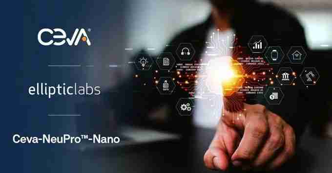 依利浦实验室人工智能平台为Ceva NeuPro-Nano NPU优化，推动实现更智能的边缘设备