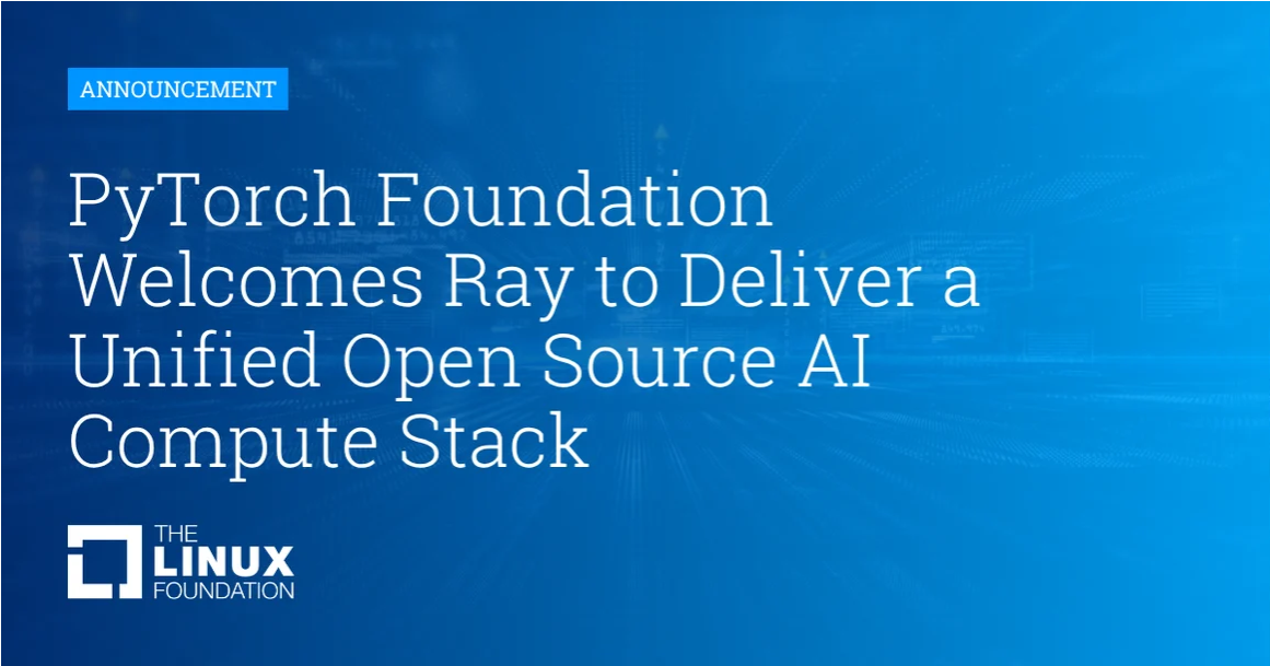 Ray加入PyTorch基金会生态
