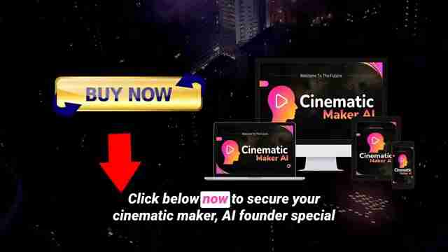 Cinematic Maker AI:一键生成好莱坞级电影视频,终极指南