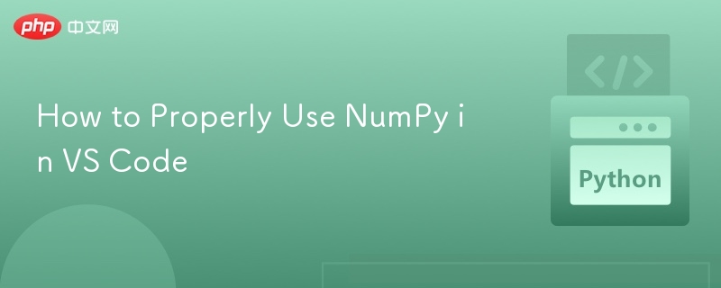 How to Properly Use NumPy in VS Code
