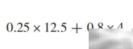 0.25×12.5＋0.8×4计算步骤如下：先计算0.25×12.5：0.25×12.5=3.125再计算0.8×4：0.8×4=3.2最后将两个结果相加：3.125+3.2=6.325最终答案是：6.325