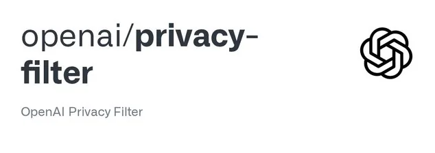OpenAI发布PII脱敏模型PrivacyFilter开源