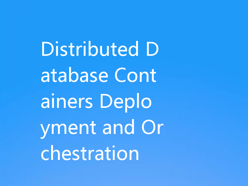 Distributed Database Containers Deployment and Orchestration