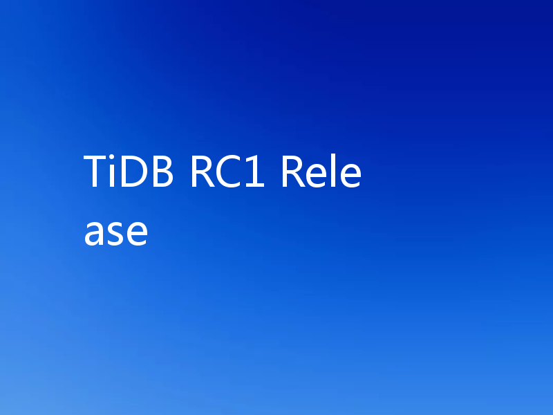 TiDB RC1 Release