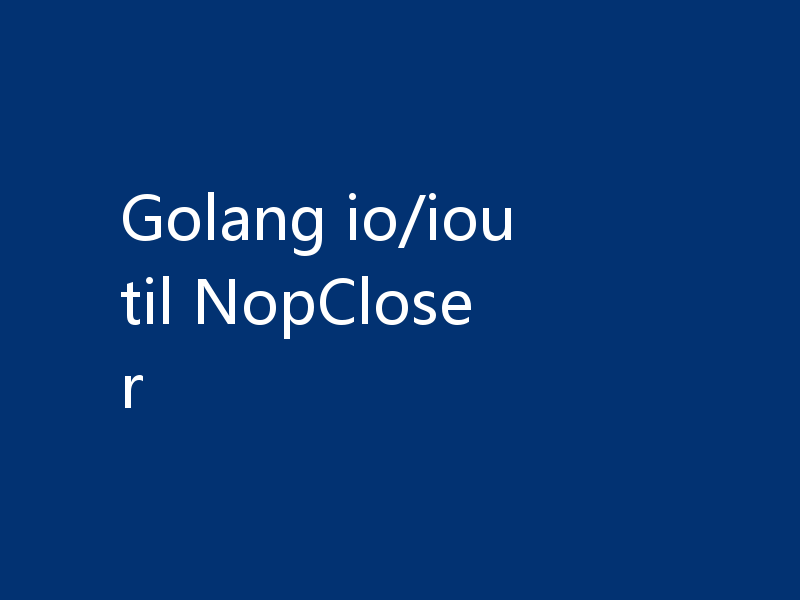 Golang io/ioutil NopCloser
