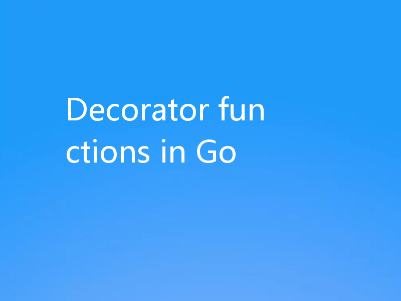 Decorator functions in Go