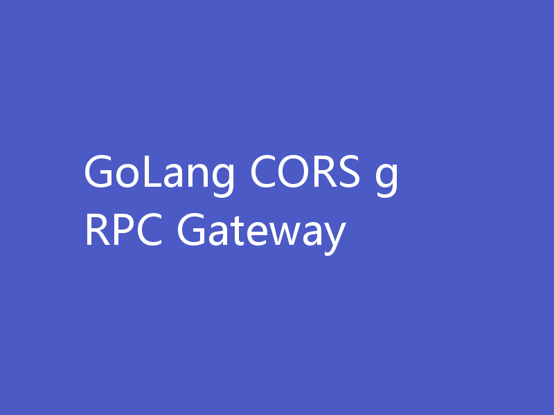 GoLang CORS gRPC Gateway